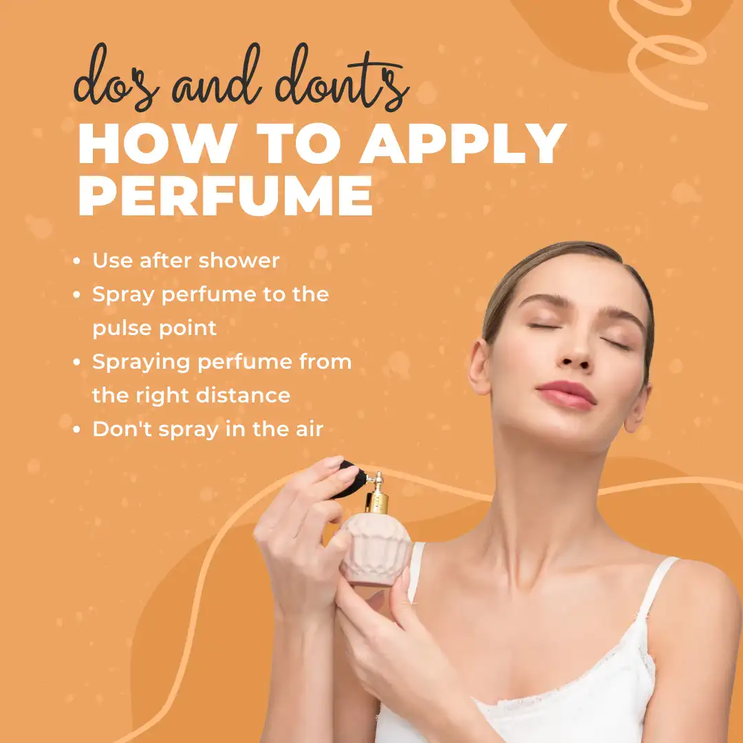 The picture shows tips and tricks on how to apply perfume.
1. apply perfume after shower
2. spray on pulse points
3.Do not spray on hair